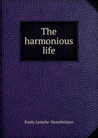 The harmonious life