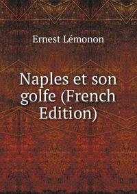 Naples et son golfe (French Edition)