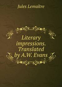 Literary impressions. Translated by A.W. Evans