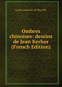 Ombres chinoises: dessins de Jean Kerhor (French Edition)