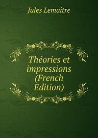 Theories et impressions (French Edition)