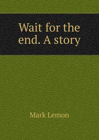 Wait for the end. A story