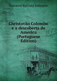 Christovao Colombo e a descoberta da America (Portuguese Edition)
