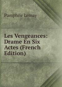 Les Vengeances: Drame En Six Actes (French Edition)