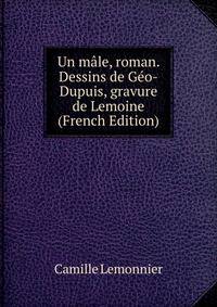 Un male, roman. Dessins de Geo-Dupuis, gravure de Lemoine (French Edition)
