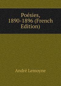 Poesies, 1890-1896 (French Edition)