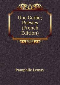 Une Gerbe; Poesies (French Edition)