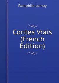 Contes Vrais (French Edition)