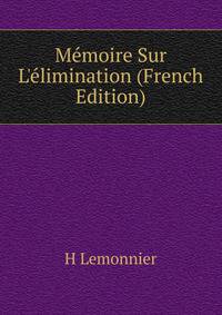 M?moire Sur L'?limination (French Edition)