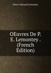 OEuvres De P.E. Lemontey . (French Edition)