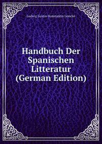 Handbuch Der Spanischen Litteratur (German Edition)
