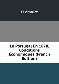 Le Portugal En 1878, Conditions Economiques (French Edition)