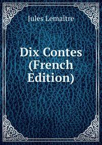 Dix Contes (French Edition)