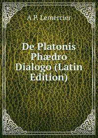 De Platonis Ph?dro Dialogo (Latin Edition)