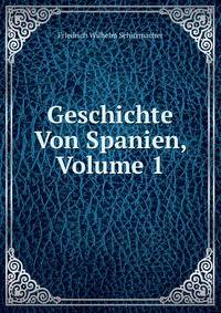 Geschichte Von Spanien, Volume 1