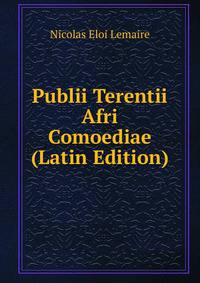 Publii Terentii Afri Comoediae (Latin Edition)