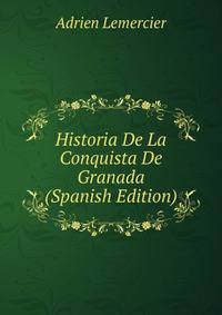 Historia De La Conquista De Granada (Spanish Edition)