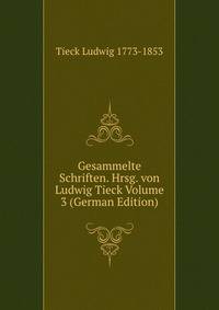 Gesammelte Schriften. Hrsg. von Ludwig Tieck Volume 3 (German Edition)