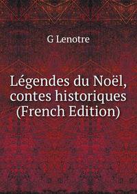 Legendes du Noel, contes historiques (French Edition)