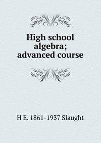 High school algebra; advanced course