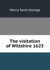 The visitation of Wiltshire 1623