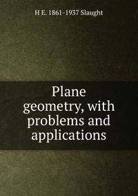 Plane geometry, with problems and applications
