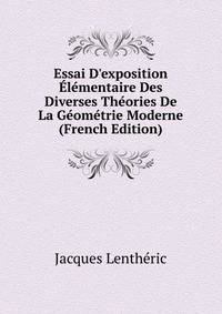 Essai D'exposition ?l?mentaire Des Diverses Th?ories De La G?om?trie Moderne (French Edition)