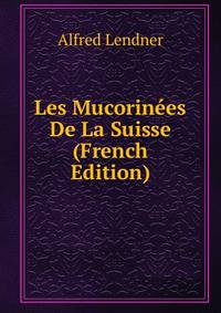 Les Mucorinees De La Suisse (French Edition)