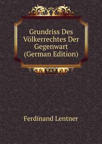 Grundriss Des Volkerrechtes Der Gegenwart (German Edition)
