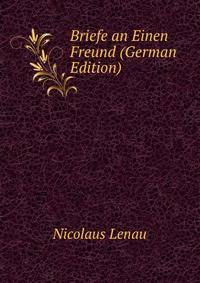 Briefe an Einen Freund (German Edition)