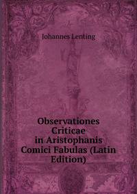 Observationes Criticae in Aristophanis Comici Fabulas (Latin Edition)