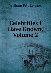 Celebrities I Have Known, Volume 2