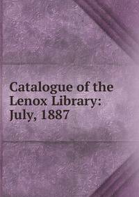 Catalogue of the Lenox Library: July, 1887