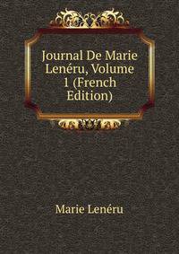 Journal De Marie Leneru, Volume 1 (French Edition)
