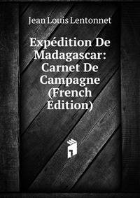 Expedition De Madagascar: Carnet De Campagne (French Edition)