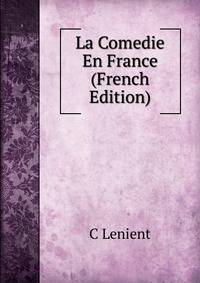 La Comedie En France (French Edition)