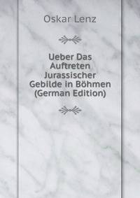 Ueber Das Auftreten Jurassischer Gebilde in Bohmen (German Edition)