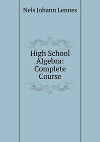 High School Algebra: Complete Course