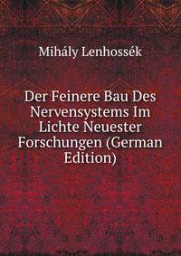 Der Feinere Bau Des Nervensystems Im Lichte Neuester Forschungen (German Edition)