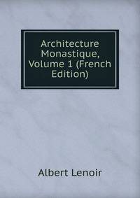 Architecture Monastique, Volume 1 (French Edition)