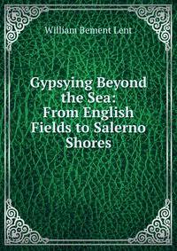 Gypsying Beyond the Sea: From English Fields to Salerno Shores