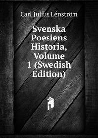 Svenska Poesiens Historia, Volume 1 (Swedish Edition)
