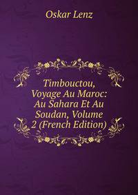 Timbouctou, Voyage Au Maroc: Au Sahara Et Au Soudan, Volume 2 (French Edition)