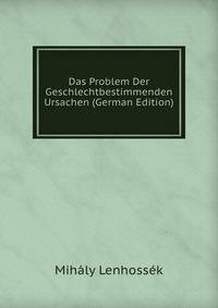 Das Problem Der Geschlechtbestimmenden Ursachen (German Edition)