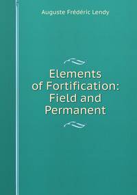 Elements of Fortification: Field and Permanent