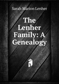 The Lenher Family: A Genealogy