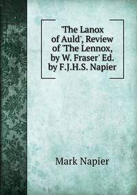 'The Lanox of Auld', Review of 'The Lennox, by W. Fraser' Ed. by F.J.H.S. Napier.
