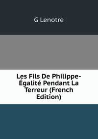 Les Fils De Philippe-Egalite Pendant La Terreur (French Edition)