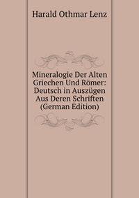 Mineralogie Der Alten Griechen Und Romer: Deutsch in Auszugen Aus Deren Schriften (German Edition)