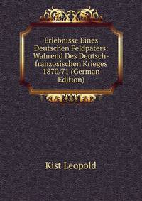 Erlebnisse Eines Deutschen Feldpaters: Wahrend Des Deutsch-franzosischen Krieges 1870/71 (German Edition)